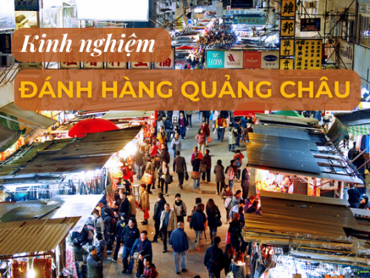 Kinh nghiệm đánh hàng Quảng Châu