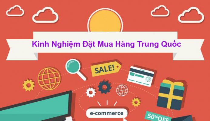 Kinh nghiệm đặt hàng Trung Quốc