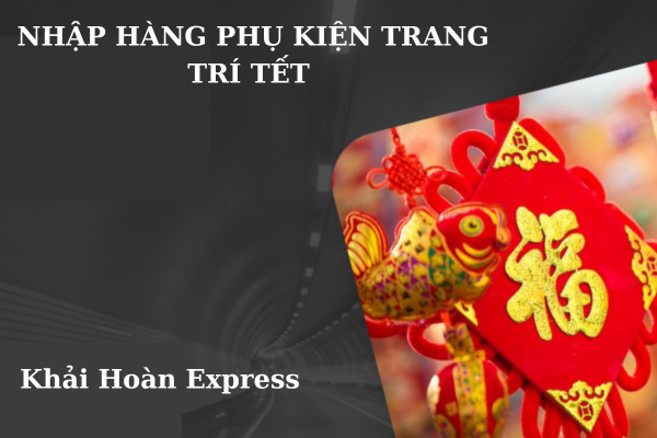 Nhập hàng phụ kiện trang trí tết