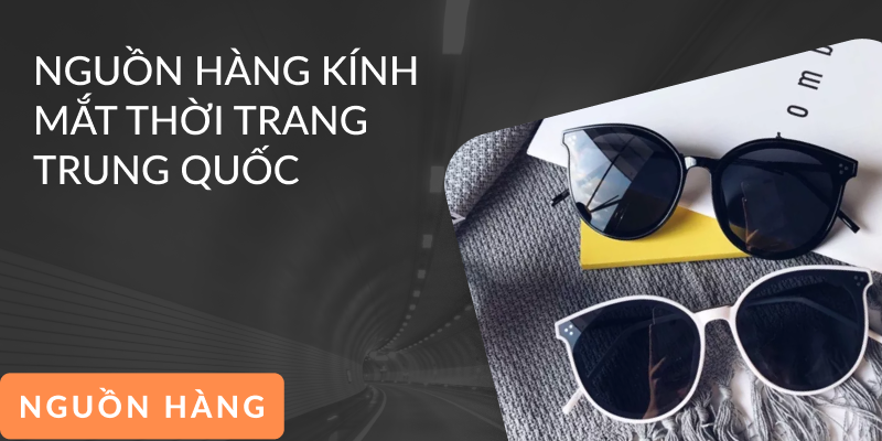 Nhập hàng Trung Quốc kính mắt