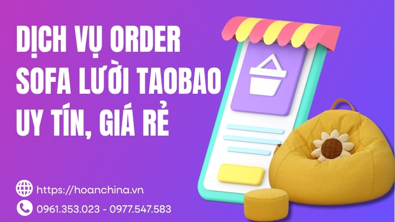 Order sofa lười Taobao nhanh chóng, giá rẻ 3 Order sofa lười Taobao